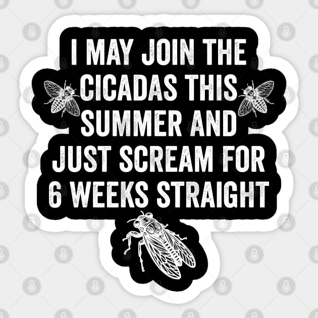 I May Join The Cicadas This Summer and Just Scream for 6 Weeks Straight Sticker by Luxinda